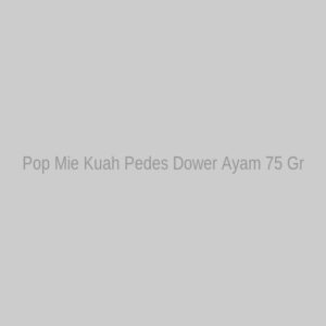 Pop Mie Kuah Pedes Dower Ayam 75 Gr